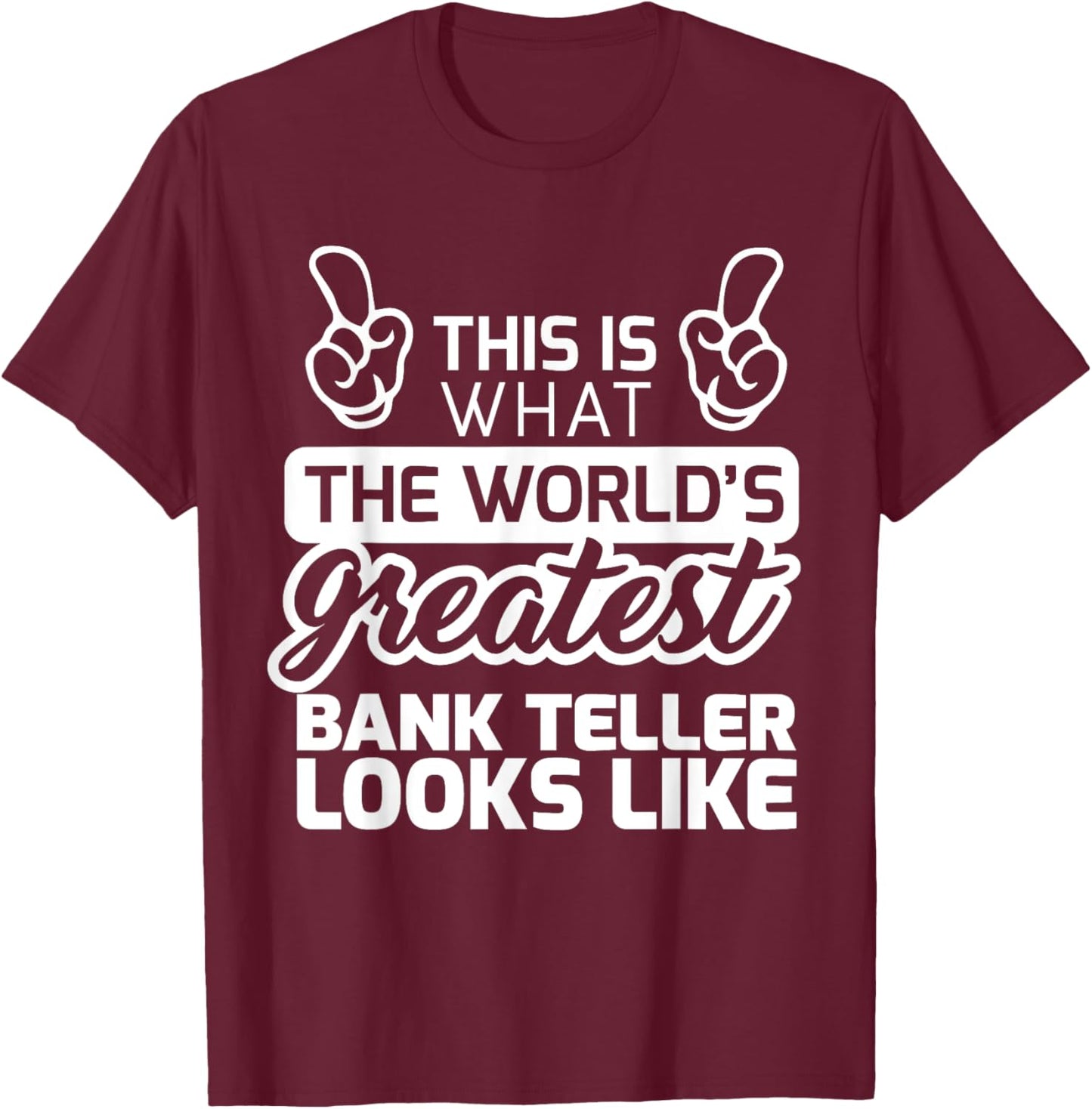 Best Bank Teller Ever World's Greatest Bank Teller T-Shirt - T-Shirt | Maroon