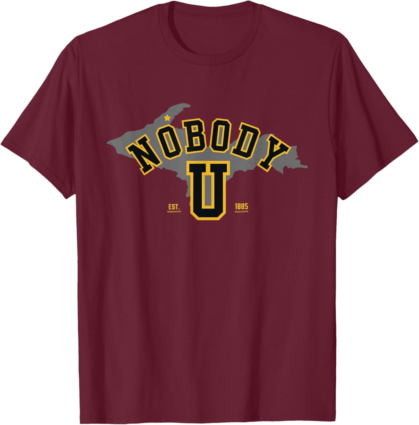 Nobody U - Michigan Team Michigan Nobody U T-Shirt - T-Shirt | Maroon