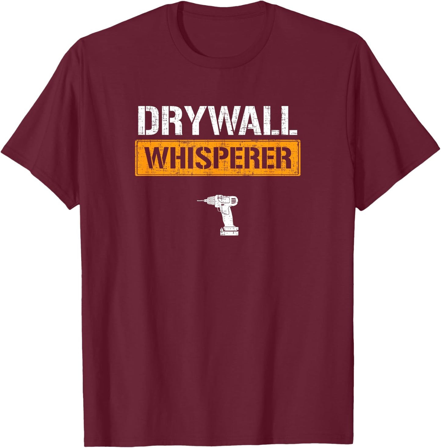 Drywall whisperer drywaller T-Shirt - T-Shirt | Maroon