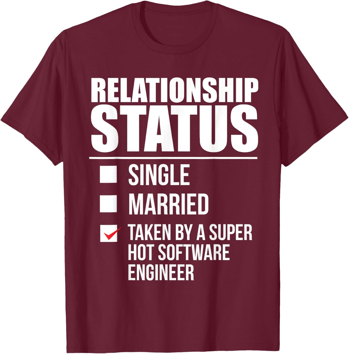 Relationship Status Taken Hot Software Engineer T-Shirt - T-Shirt | Maroon