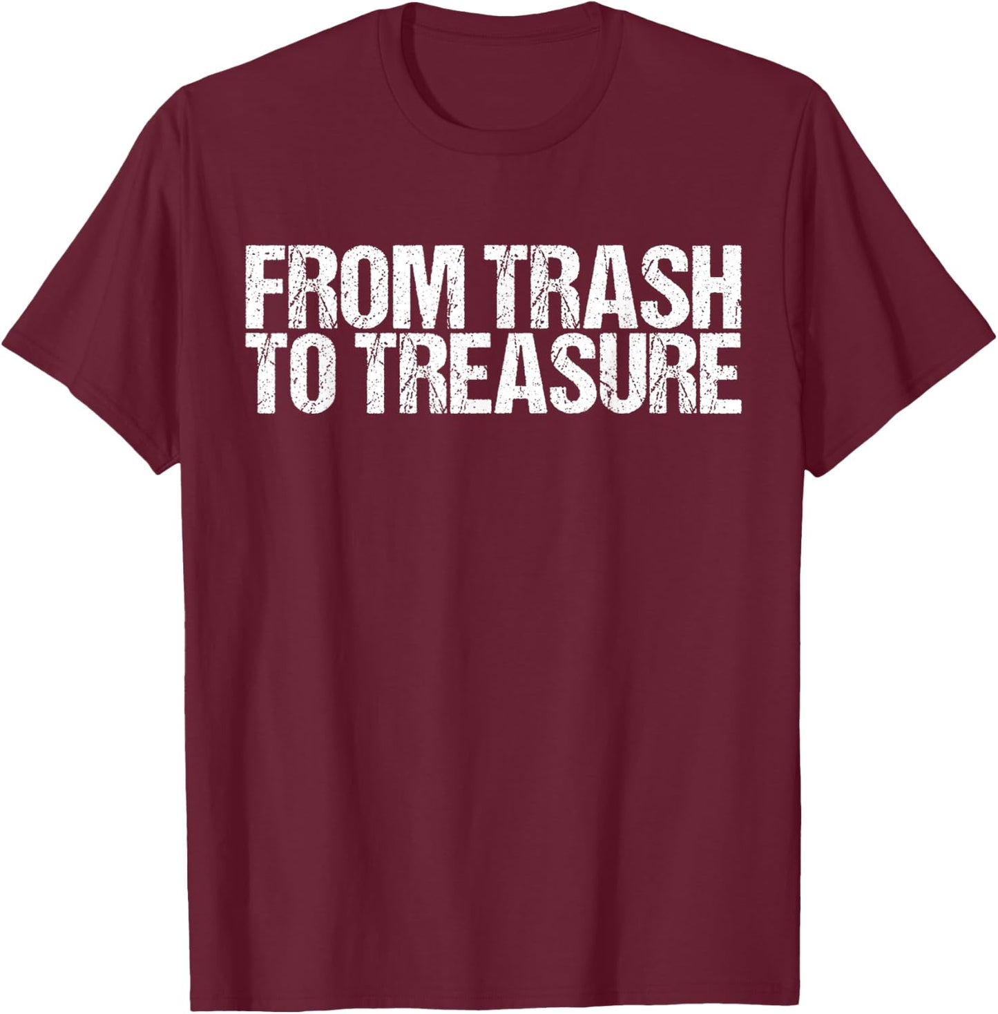 From Trash to Treasure shirt Dumpster Diving T-Shirt - T-Shirt | Maroon