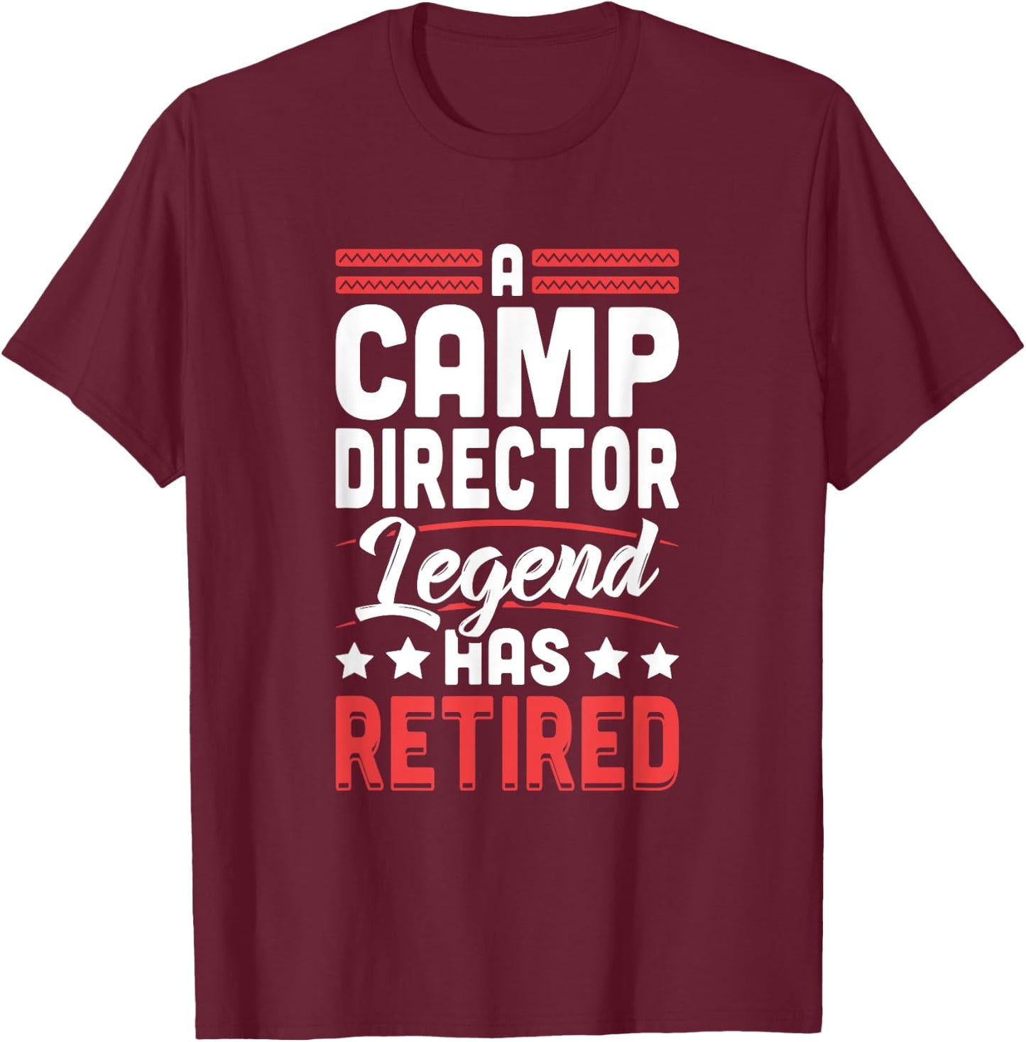 Camp Director Legend Has Retired Retirement T-Shirt - T-Shirt | Maroon