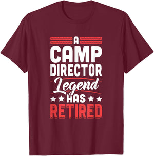 Camp Director Legend Has Retired Retirement T-Shirt - T-Shirt | Maroon