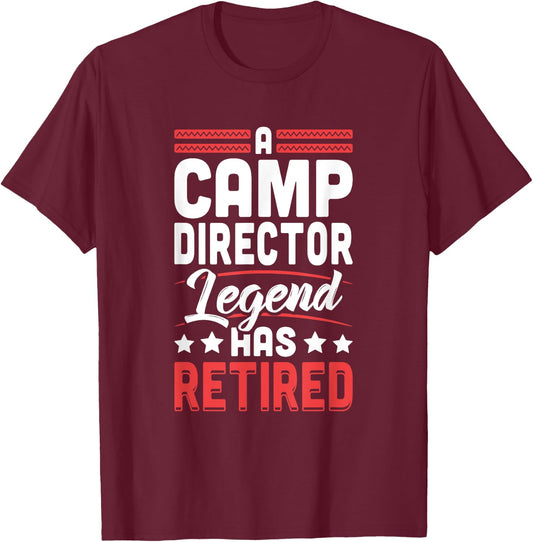 Camp Director Legend Has Retired Retirement T-Shirt - T-Shirt | Maroon