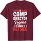 Camp Director Legend Has Retired Retirement T-Shirt - T-Shirt | Maroon