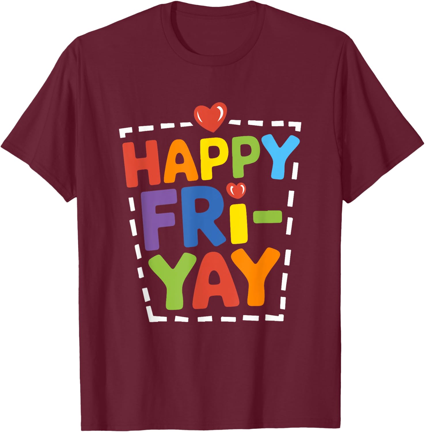 Happy Fri-Yay Funny Teacher Life Weekend Pun Happy Friday T-Shirt - T-Shirt | Maroon
