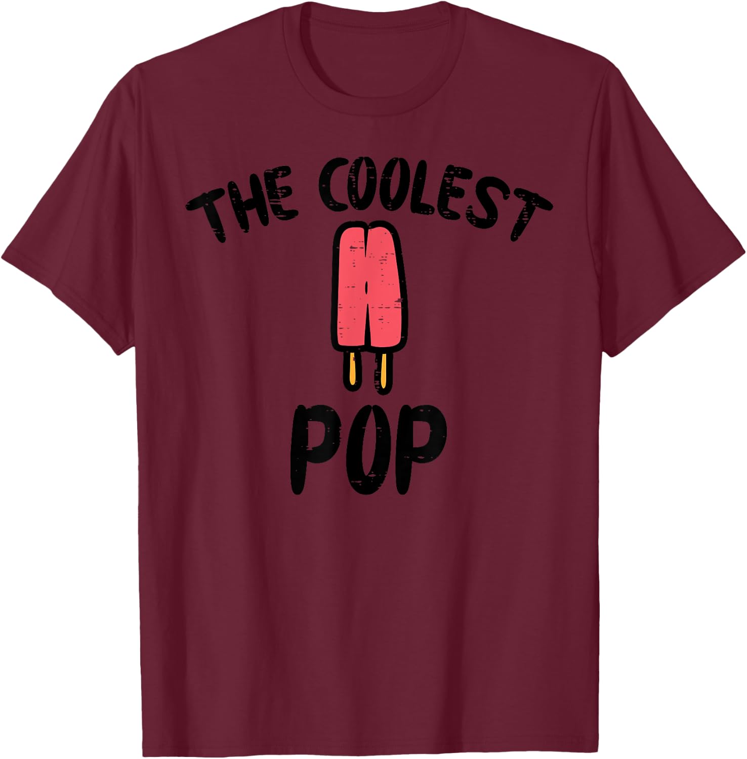 Fathers Day The Coolest Pop Popsicle Ice Cream Grandpa Dad T-Shirt - T-Shirt | Maroon