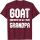 GOAT Greatest Of All Time Grandpa Shirt For Father's Day T-Shirt - T-Shirt | Maroon