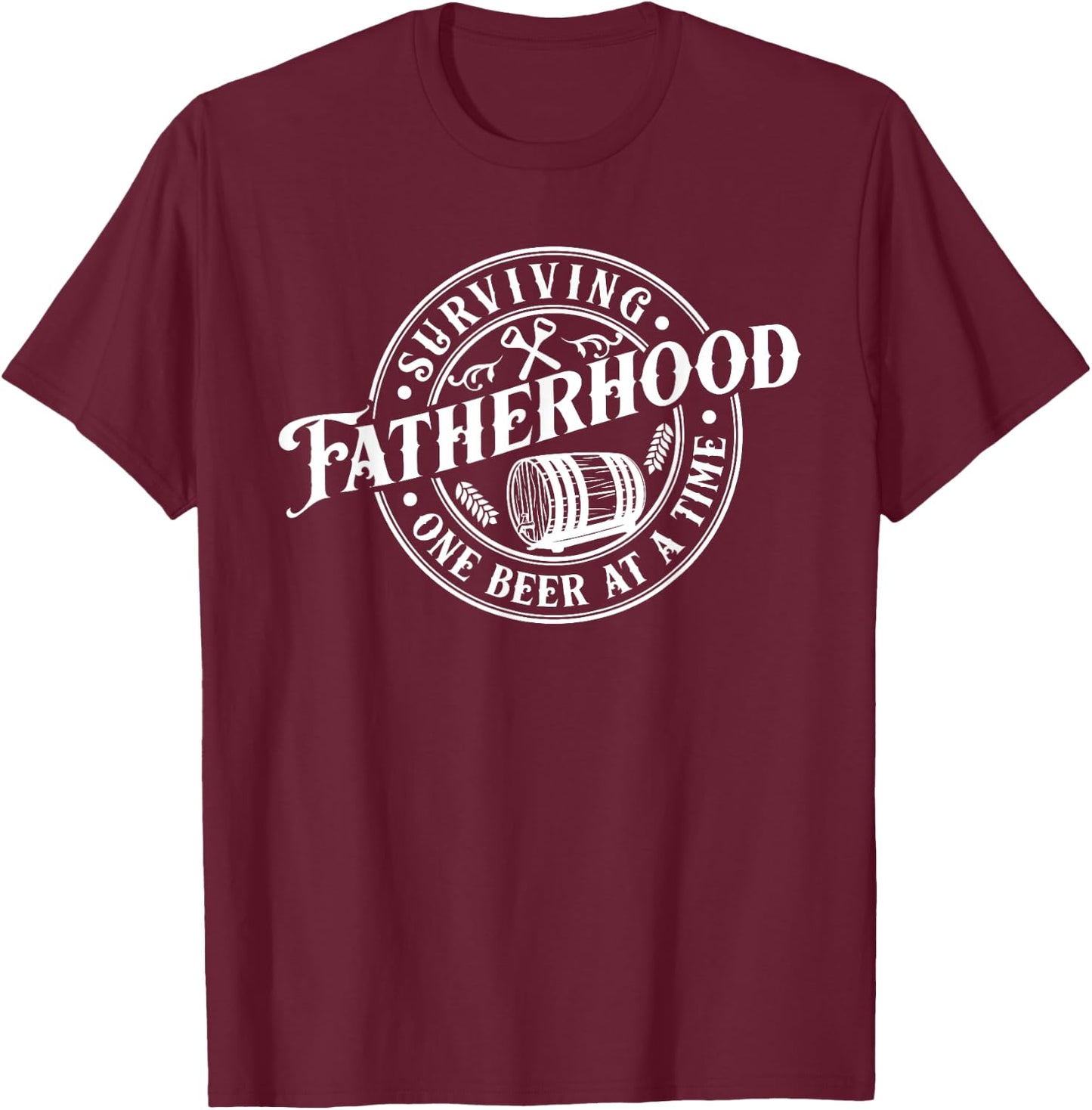 Surviving Fatherhood One Beer At A Time Dad Father's Day T-Shirt - T-Shirt | Maroon