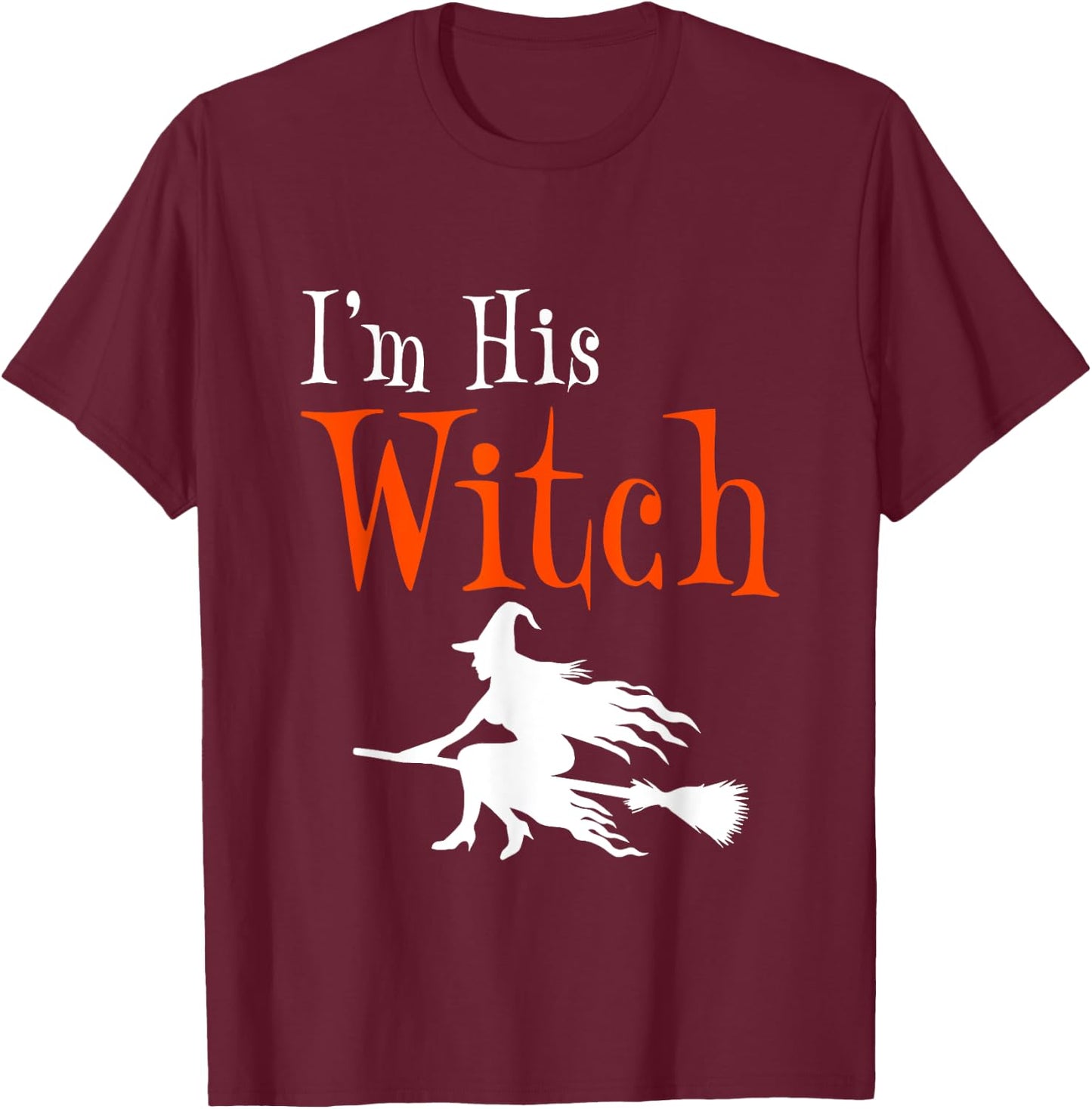 I'm His Witch Funny Matching Couple Halloween Costume T-Shirt - T-Shirt | Maroon
