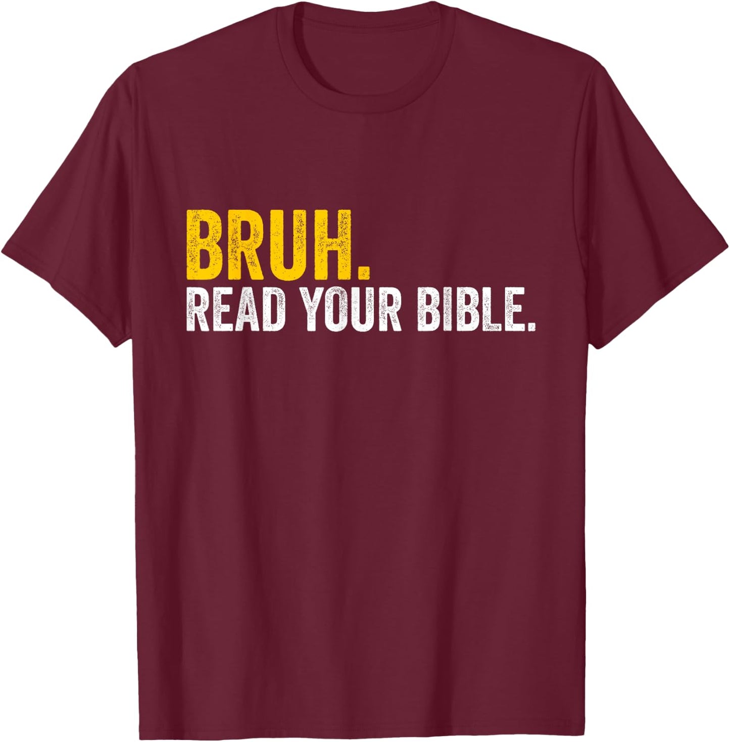 Funny Bruh. Read your Bible Meme Christian Believer T-Shirt - T-Shirt | Maroon