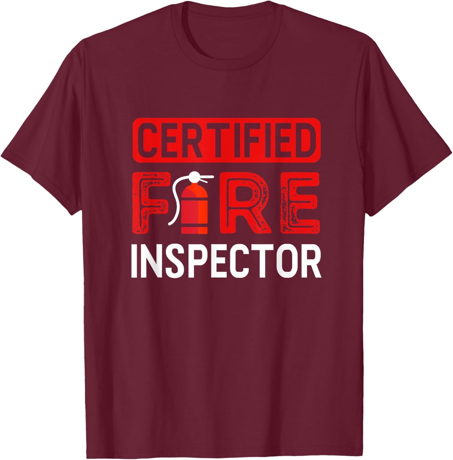 Certified Fire Inspector Shirt Gift Firefighter T-Shirt - T-Shirt | Maroon