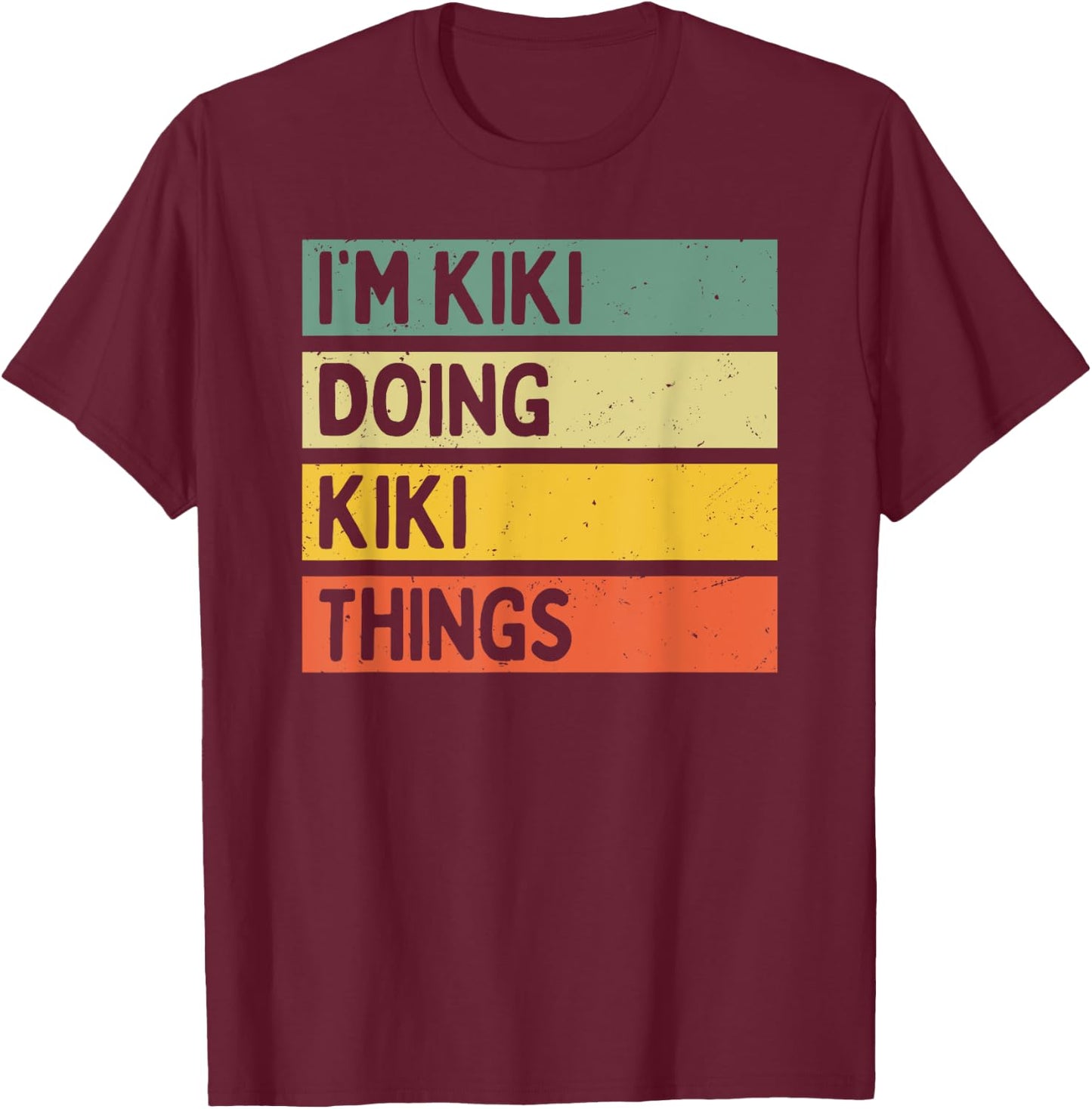 I'm Kiki Doing Kiki Things Funny Personalized Quote T-Shirt - T-Shirt | Maroon