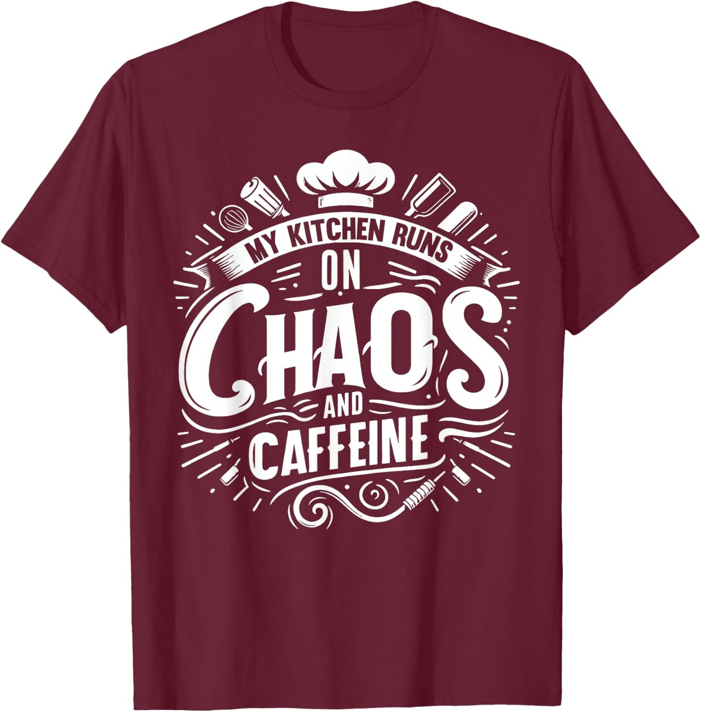 My Kitchen runs on Chaos and Caffeine Chef T-Shirt - T-Shirt | Maroon