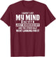 I Haven't Lost My Mind - Funny Wandering Mind T-Shirt - T-Shirt | Maroon