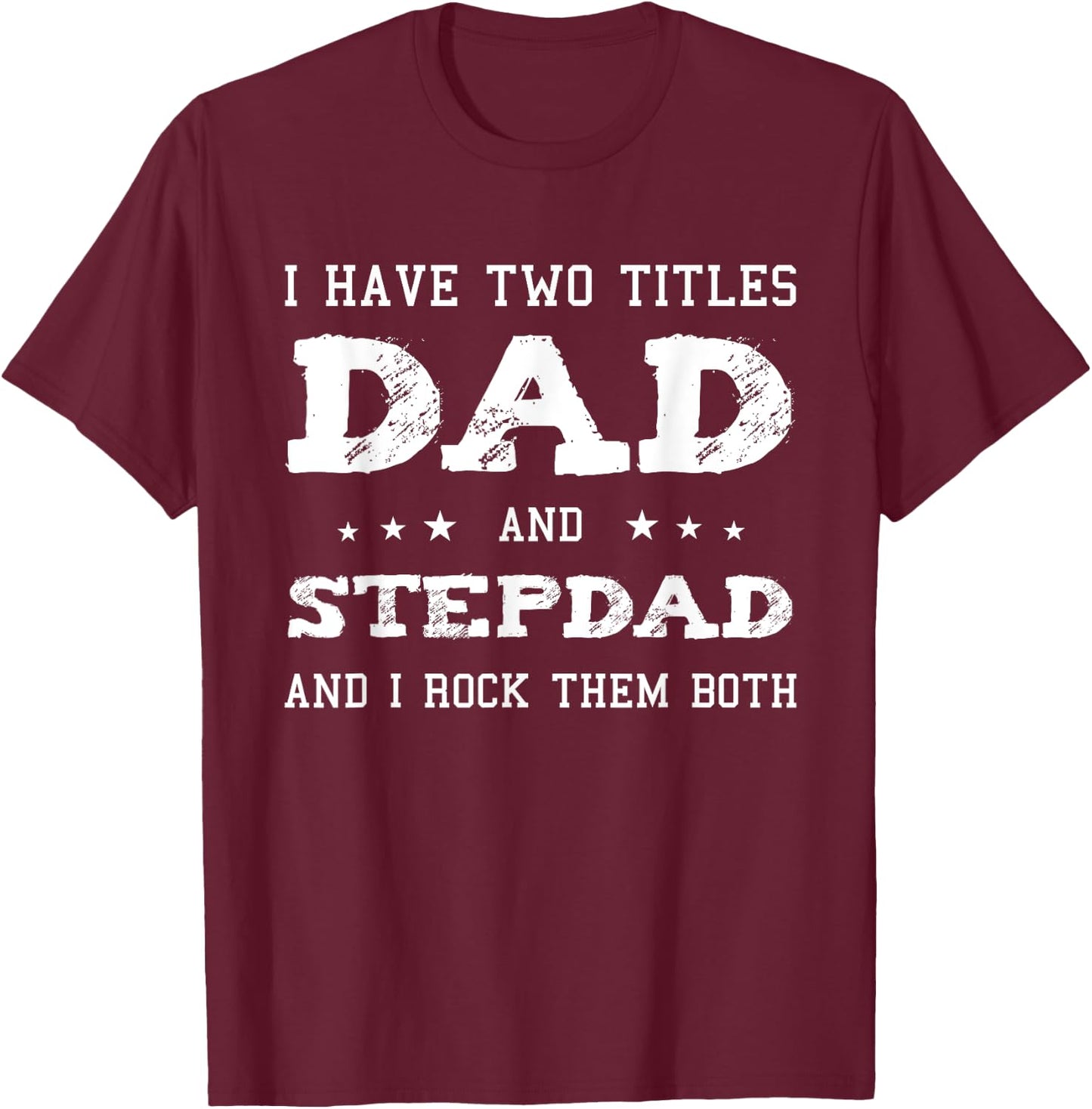Best Dad and Stepdad Shirt Cute Fathers Day Gift from Wife T-Shirt - T-Shirt | Maroon