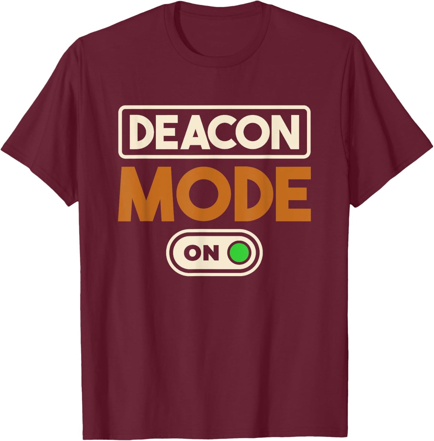 Deacon Mode On, Christianity Minister and Church Deacon T-Shirt - T-Shirt | Maroon