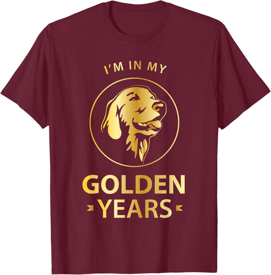Golden Retriever Dog Lovers - I'm In My Golden Years T-Shirt - T-Shirt | Maroon