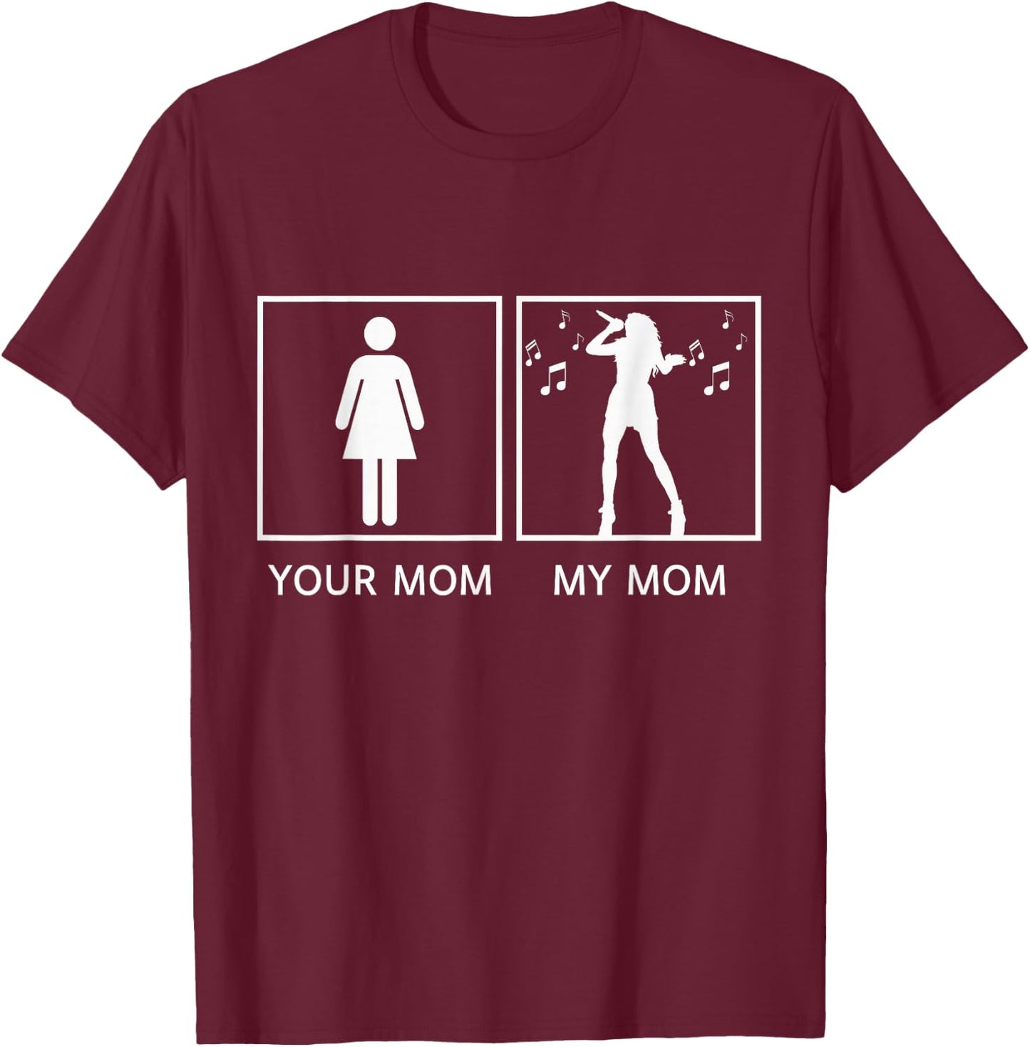 Your Mom My Mom, Lead Singer Mom T-Shirt - T-Shirt | Maroon