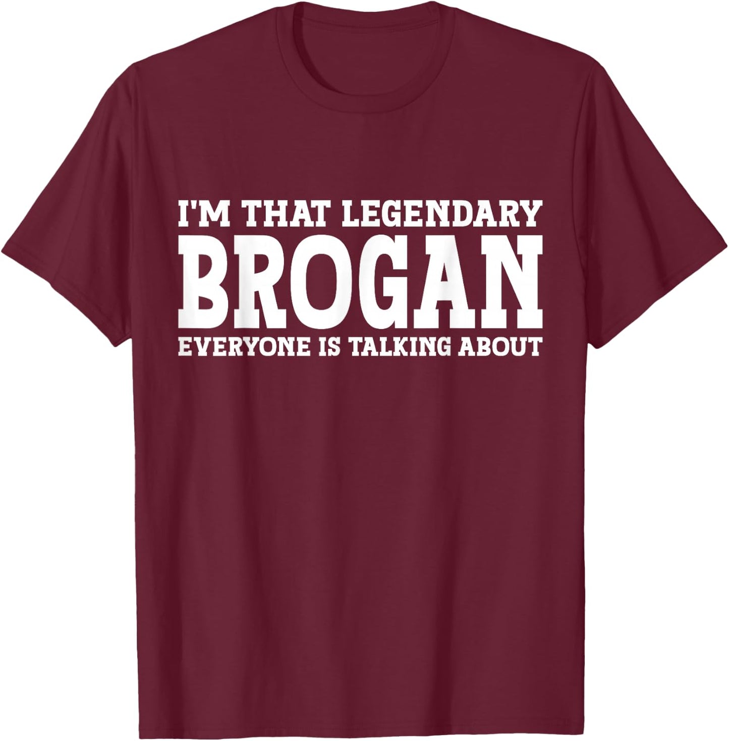 Brogan Personal Name First Name Funny Brogan T-Shirt - T-Shirt | Maroon