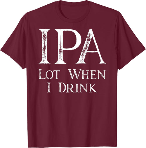 Design ON BACK - IPA Lot When I Drink