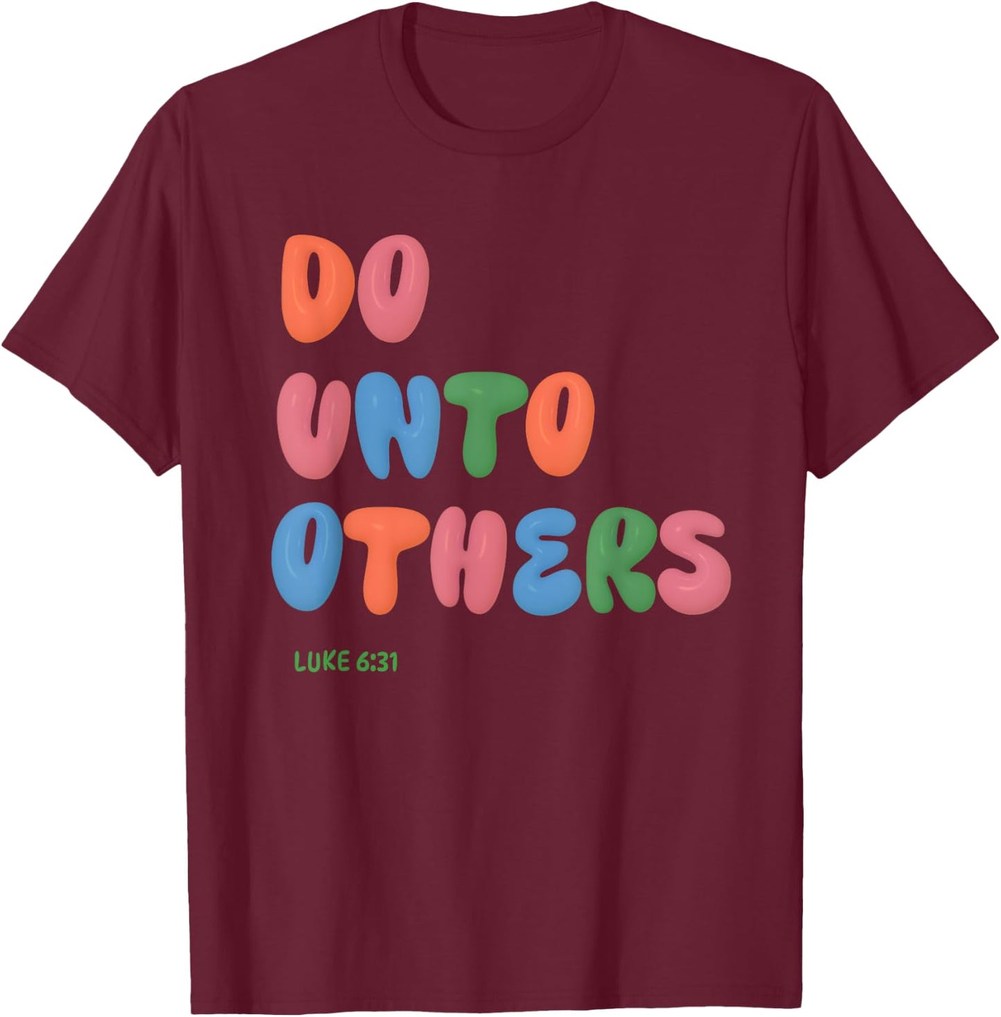 Do Unto Others Bible Quote Scripture Verse Jesus Love Others T-Shirt - T-Shirt | Maroon