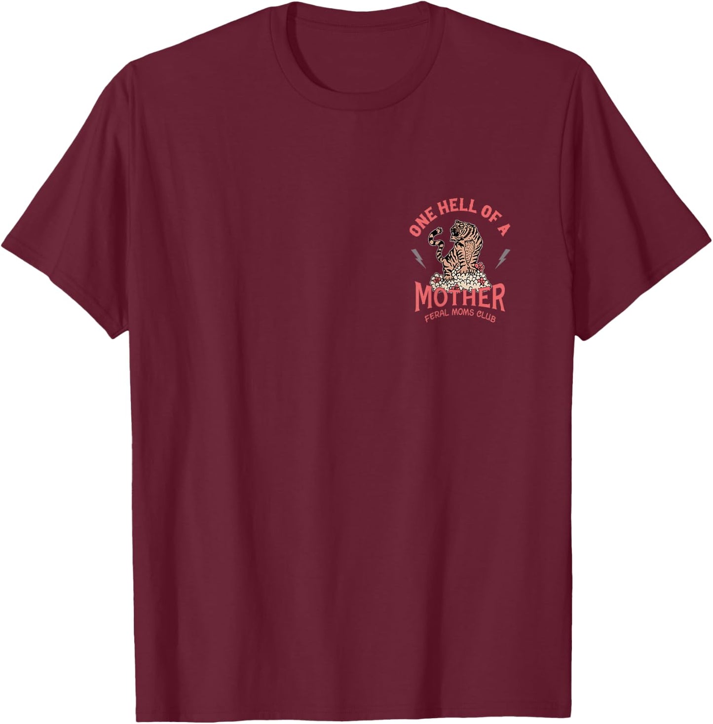 One Hell Of A Mother Feral Moms Club - Front and Back T-Shirt - T-Shirt | Maroon