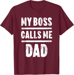 My Boss Calls Me Dad Father's Day Shirt T-Shirt - T-Shirt | Maroon