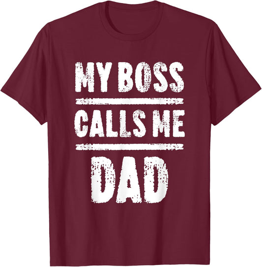 My Boss Calls Me Dad Father's Day Shirt T-Shirt - T-Shirt | Maroon