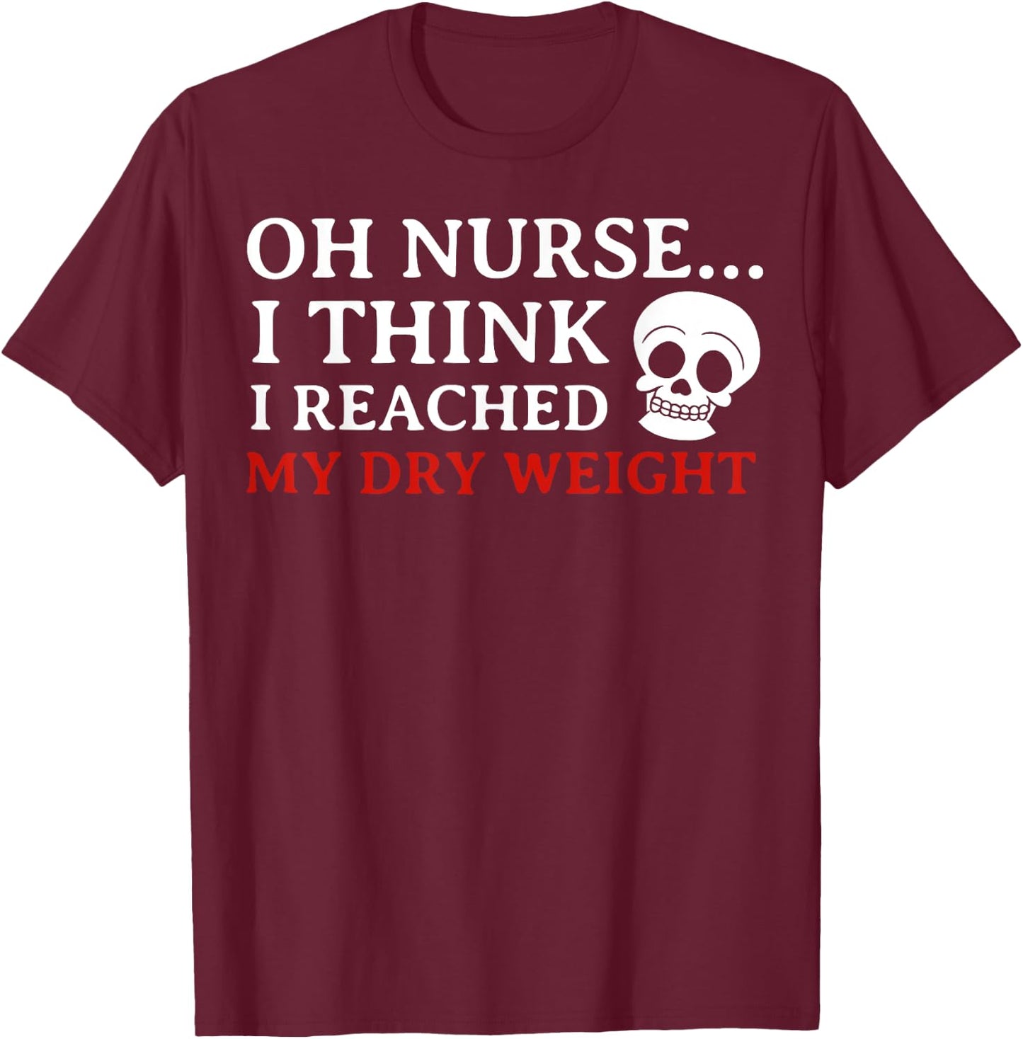 Dialysis Awareness- Dialysis Patient Or Nurse - Dialysis Awareness , Small, Black T-Shirt - T-Shirt | Maroon