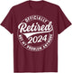 Officially Retired 2024 Not My Problem Anymore Retirement T-Shirt - T-Shirt | Maroon