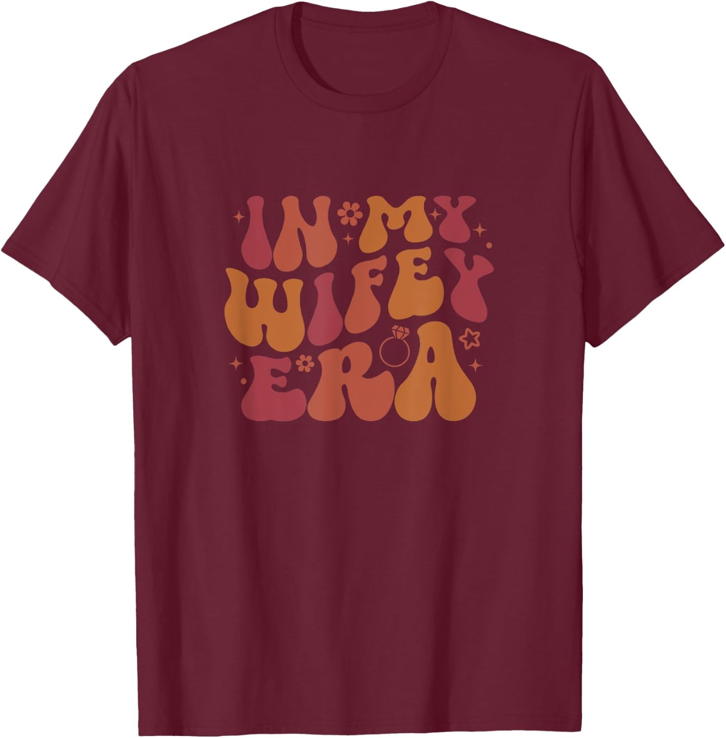 In My Wifey Era Groovy Funny Wife Bride Fiance Engagement T-Shirt - T-Shirt | Maroon