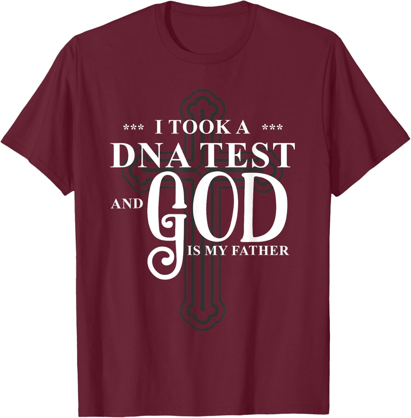 I Took A DNA Test God Is My Father Jesus Christian Bible T-Shirt - T-Shirt | Maroon
