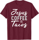 Jesus Coffee and Tacos Christian Taco Mexican Cinco Mayo T-Shirt - T-Shirt | Maroon