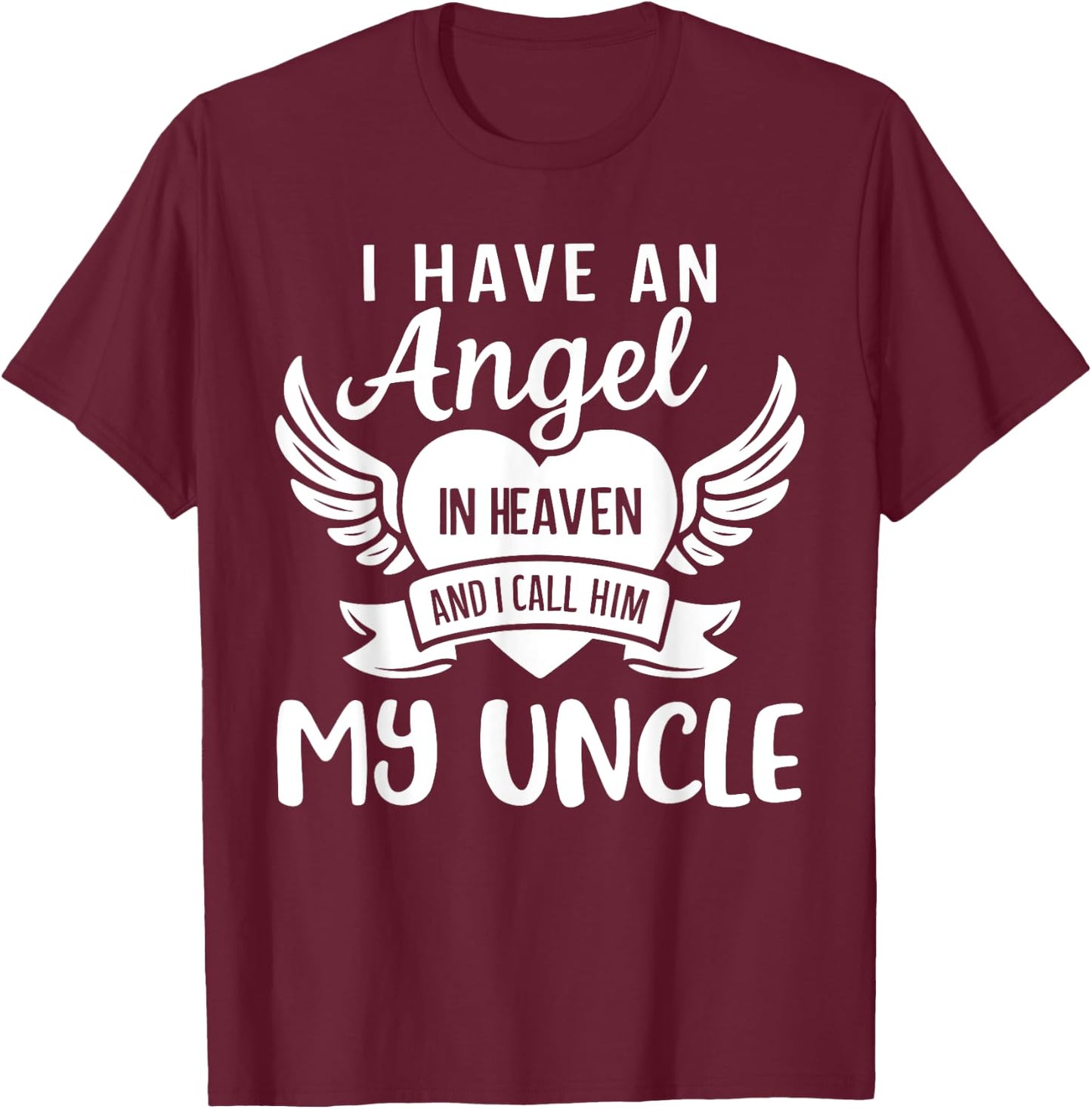 I Have an Angel in Heaven And I Call Him My Uncle Remember T-Shirt - T-Shirt | Maroon