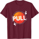 Trap Shooting Pull Clay & Skeet Shooting Funny Gift T-Shirt - T-Shirt | Maroon