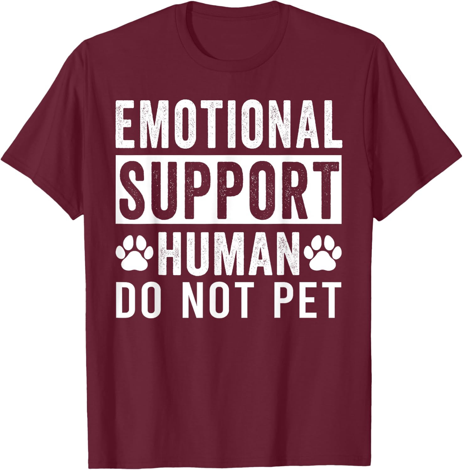 Emotional Support Human Do Not Pet T-Shirt - T-Shirt | Maroon