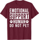 Emotional Support Human Do Not Pet T-Shirt - T-Shirt | Maroon