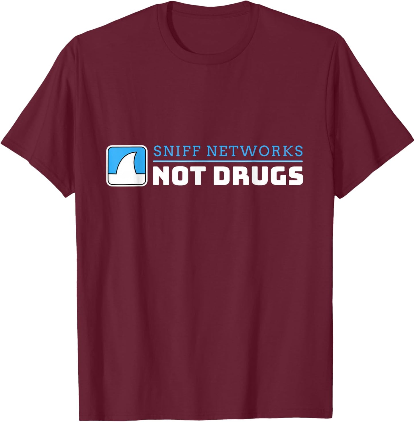 Funny Cybersecurity Sniff Networks Not Drugs Hacker T-Shirt - T-Shirt | Maroon