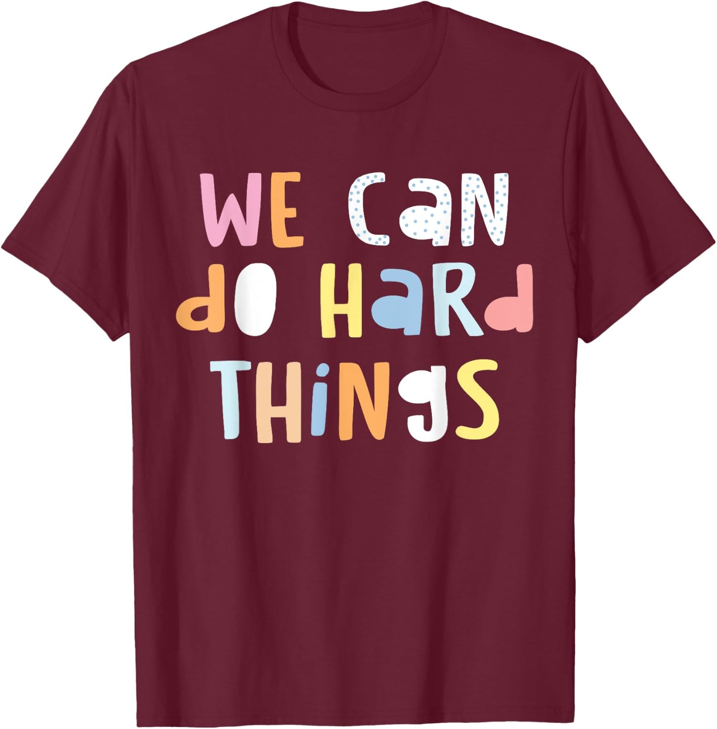 We Can Do Hard-Things Teacher Back to School T-Shirt - T-Shirt | Maroon