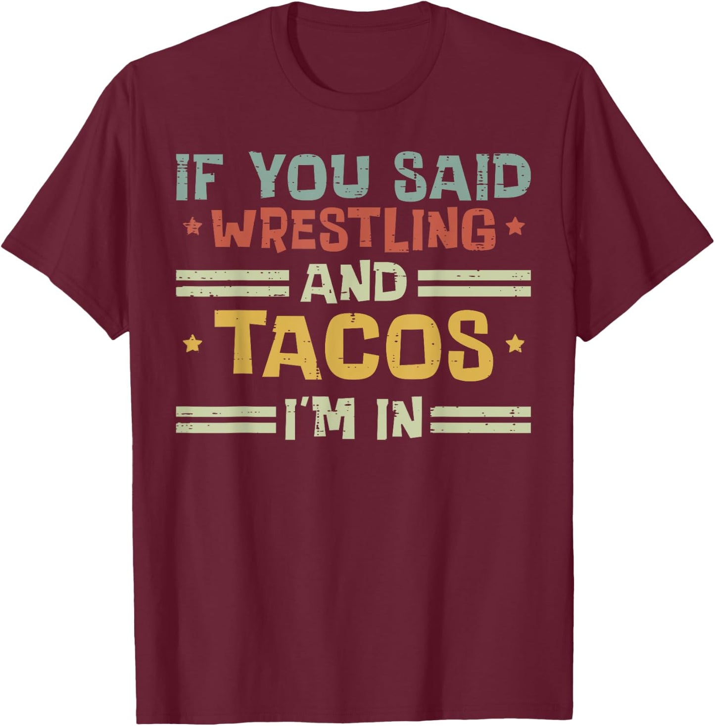 Wrestling And Tacos Im In Funny Wrestler Food Men Women Kids T-Shirt - T-Shirt | Maroon