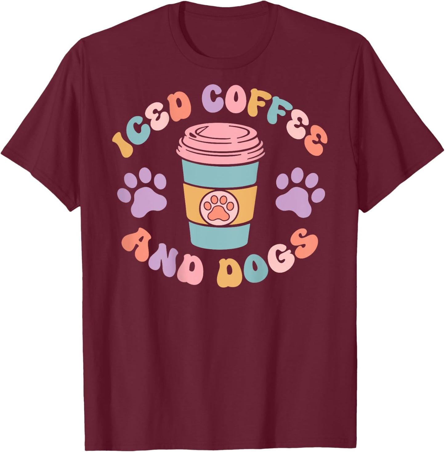 Iced Coffee And Dogs Caffeine Drinker Puppy (On Back) T-Shirt - T-Shirt | Maroon