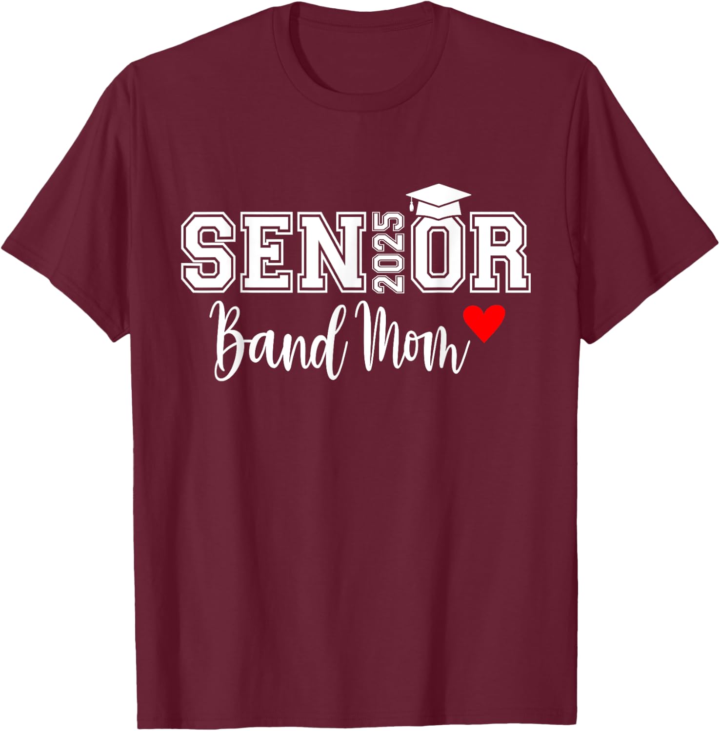 Senior Band Mom 2025 Marching Band Parent Class of 2025 T-Shirt - T-Shirt | Maroon