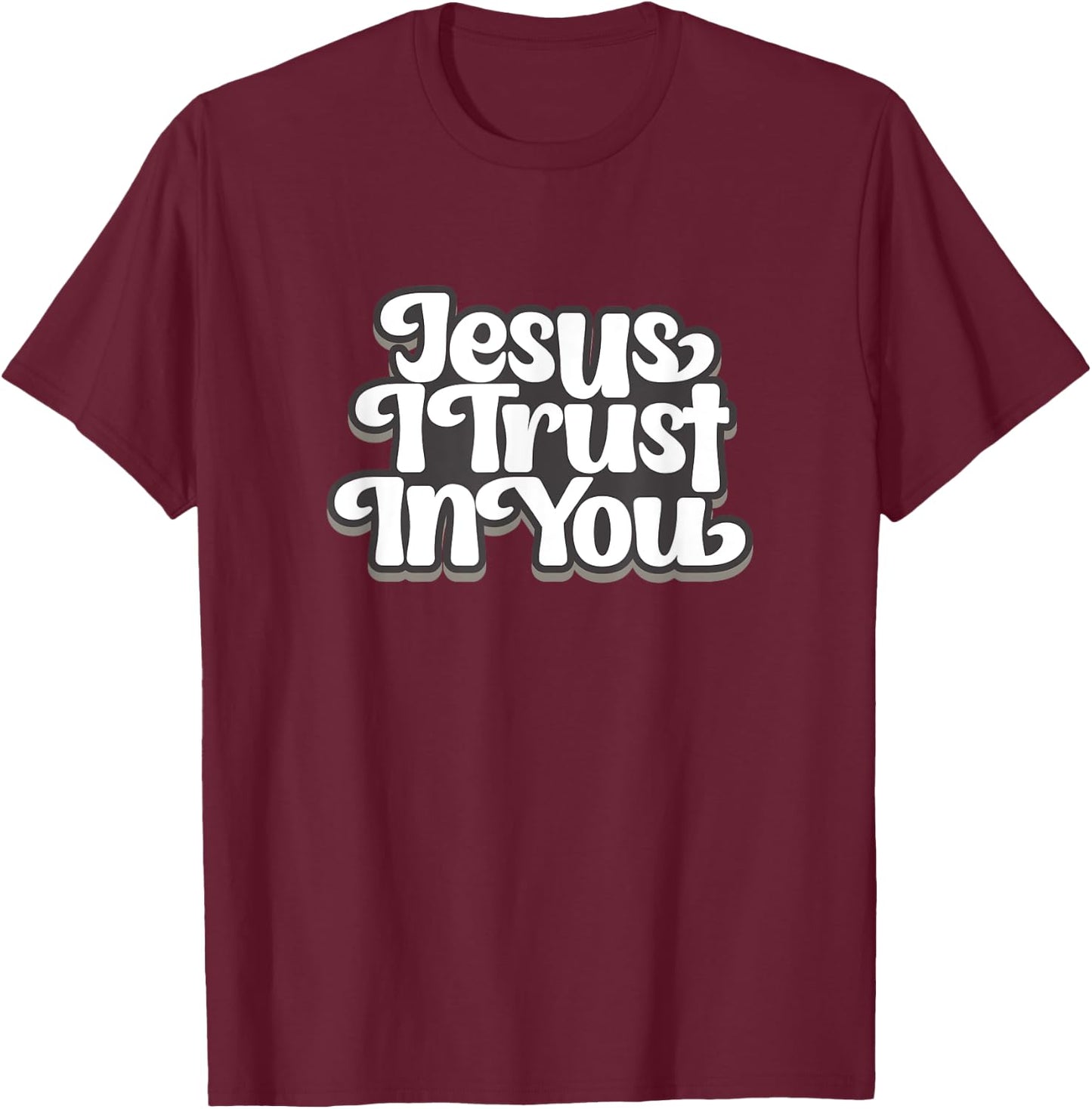 Jesus I trust In You T-Shirt - T-Shirt | Maroon
