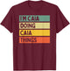 I'm Caia Doing Caia Things Funny Personalized Quote T-Shirt - T-Shirt | Maroon