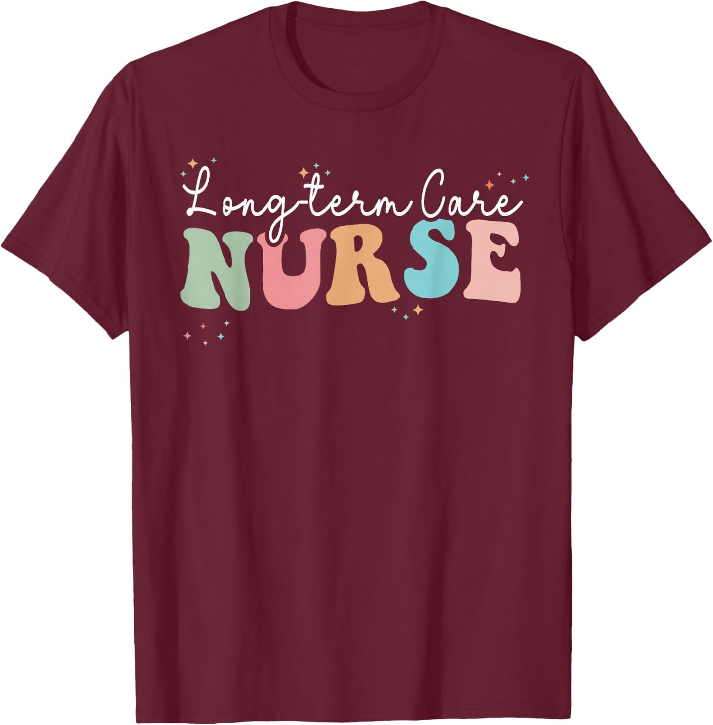 Retro Groovy LTC Nurse Long-Term Care Nurses Day T-Shirt - T-Shirt | Maroon