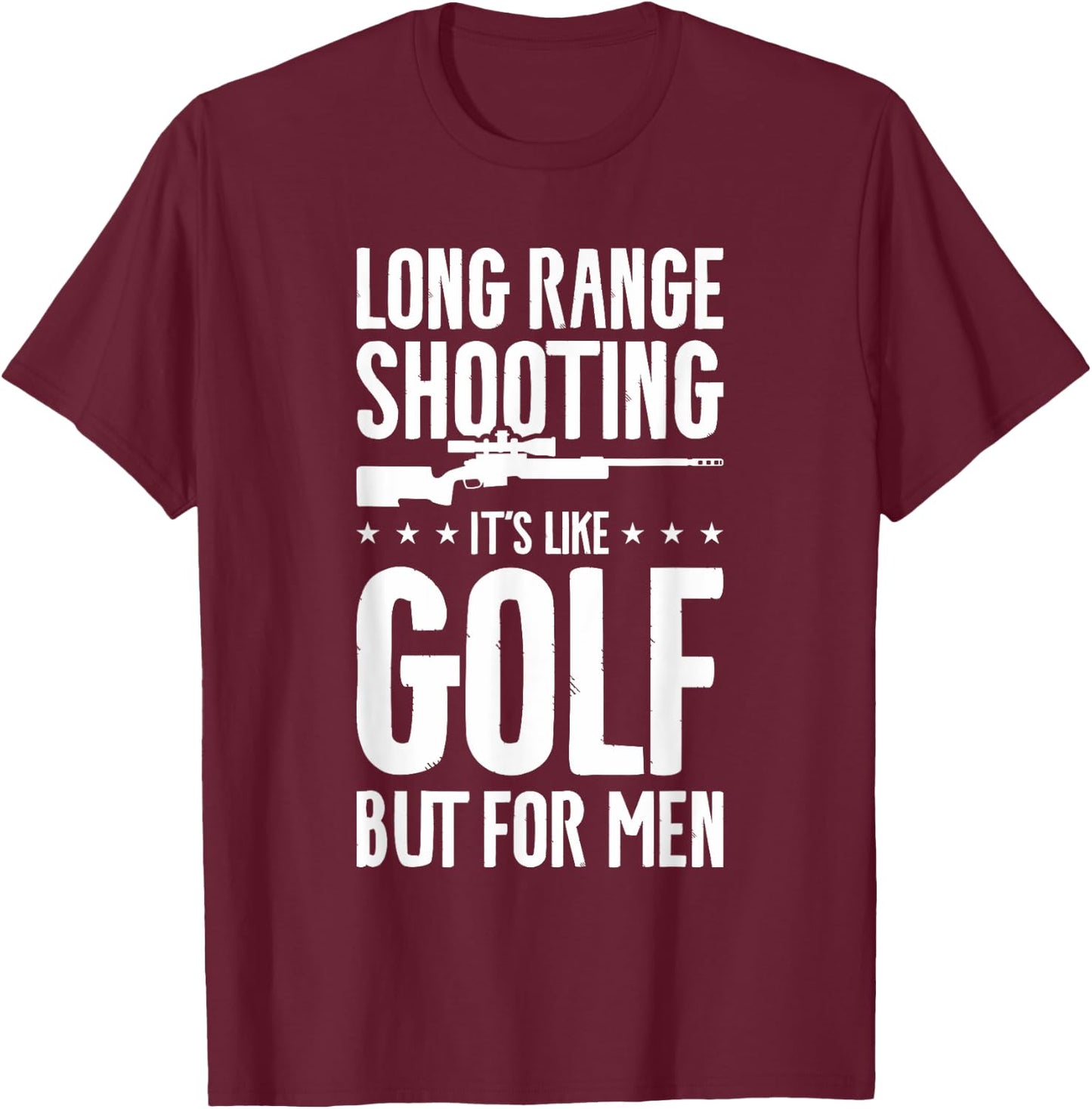 Long Range Shooting It's Like Golf But T-Shirt - T-Shirt | Maroon