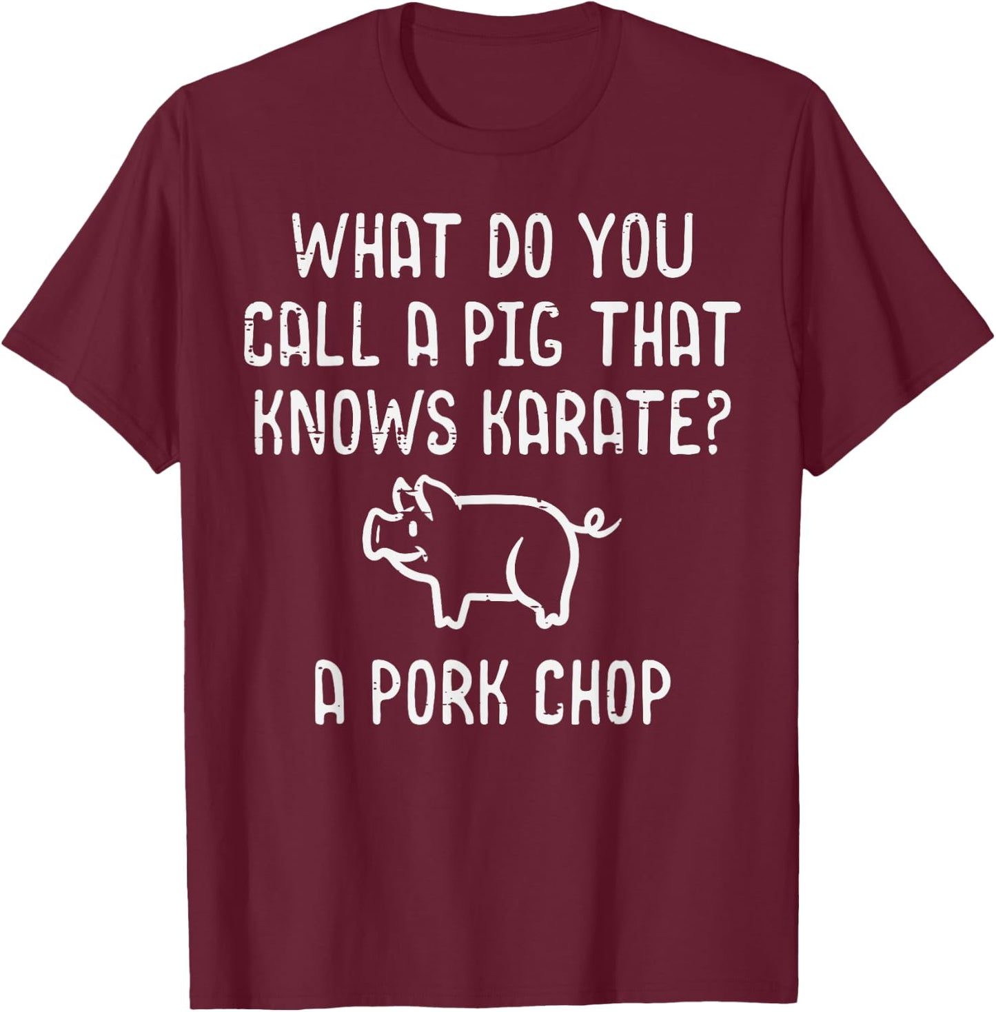 Pig Knows Karate Pork Chop Funny Hog Joke Men Women Kids T-Shirt - T-Shirt | Maroon