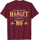 Shakespeare Quote To Quote Hamlet: No T-Shirt - T-Shirt | Maroon
