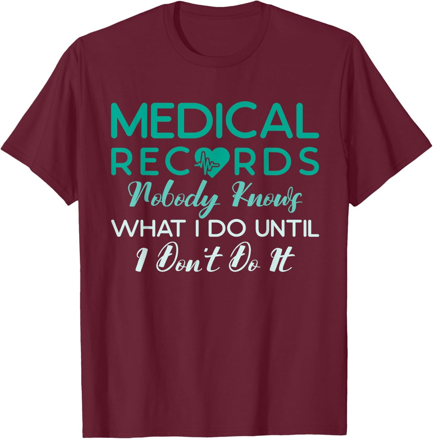 Funny Medical Records Director Sarcastic Medical Records T-Shirt - T-Shirt | Maroon